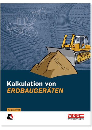 Gerätekalkulation im Erdbau: Übungs- und Schulungsheft der Bundesinnung Bau © WKO / BI Bau