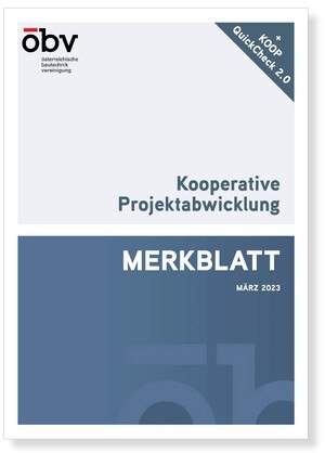 Details zum neuen Koop QuickCheck 2.0 finden sich auch in der überarbeiteten Neuauflage des öbv-Merkblatts „Kooperative Projektabwicklung“, das im März 2023 erschienen ist © ÖBV