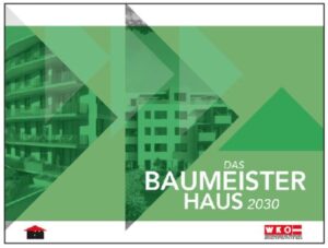 In der neu aufgelegten Broschüre „Das Baumeisterhaus 2030“ werden die Eigenschaften an aktuelle und künftige Bauweisen anschaulich dargestellt. 